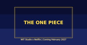 The One Piece Netflix Anime Remake by WIT Studio coming February 2027