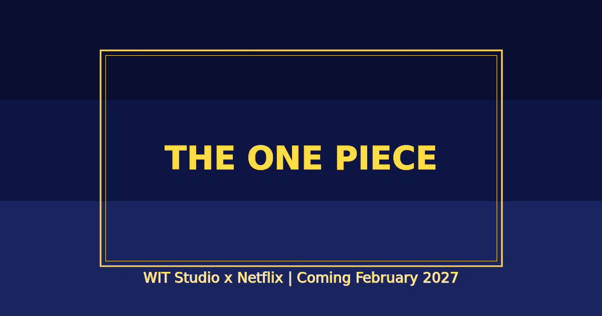 The One Piece Netflix Anime Remake by WIT Studio coming February 2027